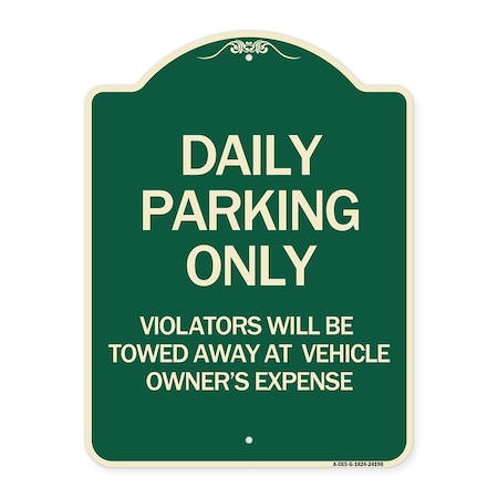 Signmission Daily Parking Violators Will Towed Away Vehicle Owners Expense Alum Sign, 18" L, 24" H, G-1824-24198 A-DES-G-1824-24198